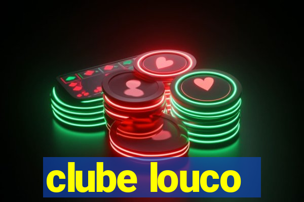 clube louco